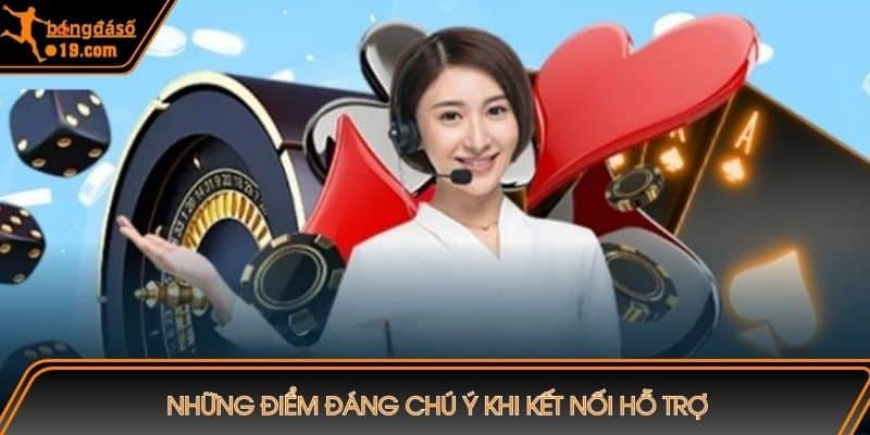 Những điểm đáng chú ý khi kết nối hỗ trợ