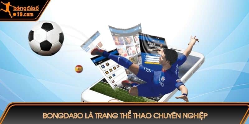 Bongdaso là trang thể thao chuyên nghiệp